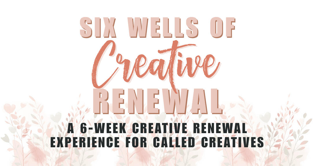 Six Wells of Creative Renewal Nourish & Thrive Tribe - Six Wells of Creative Renewal Experience